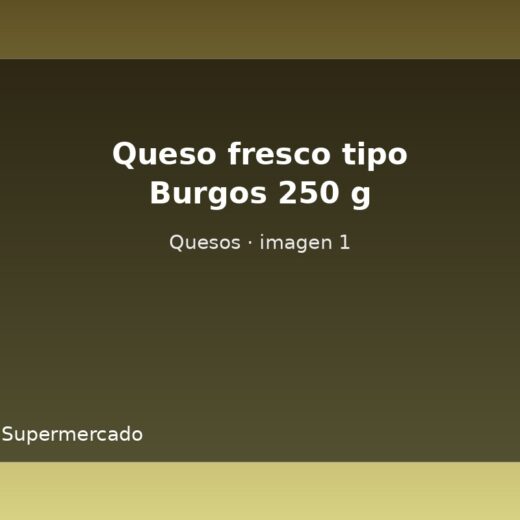 Queso fresco tipo Burgos 250 g